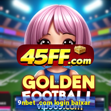 9nbet .com login baixar